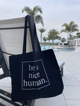Load image into Gallery viewer, Be A Nice Human Tote Bag