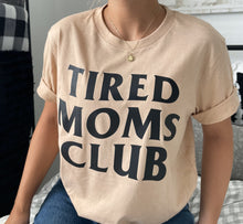 Load image into Gallery viewer, Tired Moms Club T-Shirt