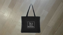 Load image into Gallery viewer, Be A Nice Human Tote Bag