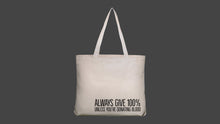Load image into Gallery viewer, Always Give 100% Tote Bag