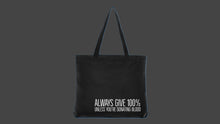 Load image into Gallery viewer, Always Give 100% Tote Bag