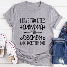 Load image into Gallery viewer, Grandma &amp; Dogmom T-Shirt
