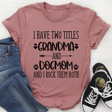 Load image into Gallery viewer, Grandma &amp; Dogmom T-Shirt
