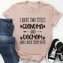 Load image into Gallery viewer, Grandma &amp; Dogmom T-Shirt
