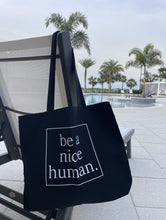 Load image into Gallery viewer, Be A Nice Human Tote Bag

