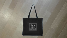 Load image into Gallery viewer, Be A Nice Human Tote Bag
