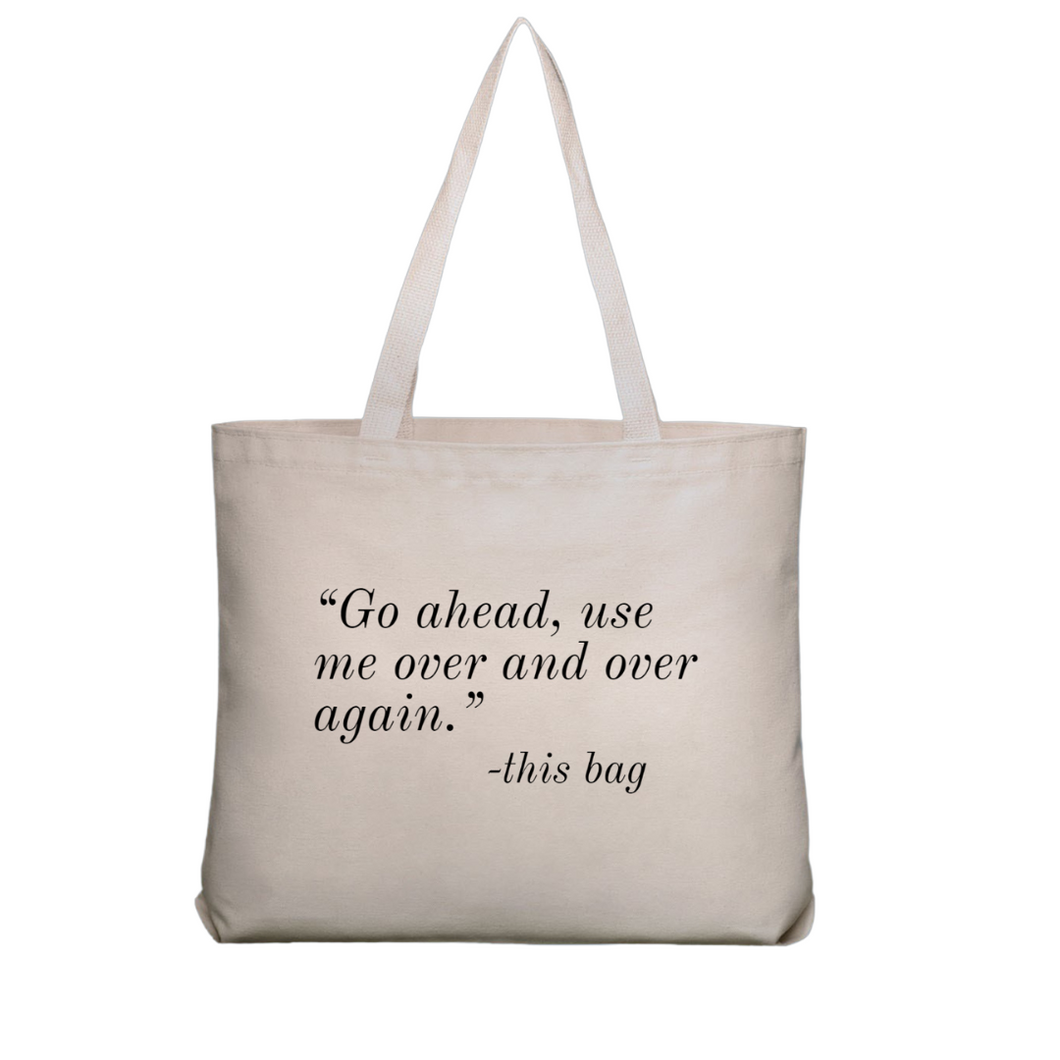 Go Ahead & Use Me Tote Bag