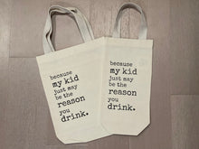Load image into Gallery viewer, My Kid Is The Reason Wine Tote
