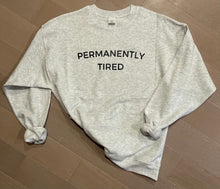 Load image into Gallery viewer, Permanently Tired Sweatshirt
